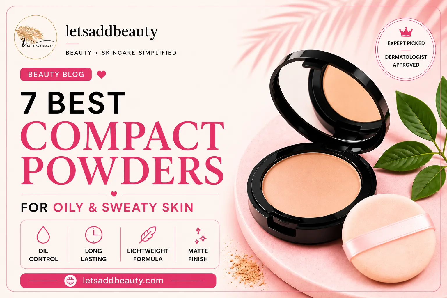 Minimal luxury blog cover image showing the best compact powders for oily and sweaty skin with matte compact makeup product, soft pink aesthetic, LetsAddBeauty branding, and oil-control beauty theme for Indian summer makeup.